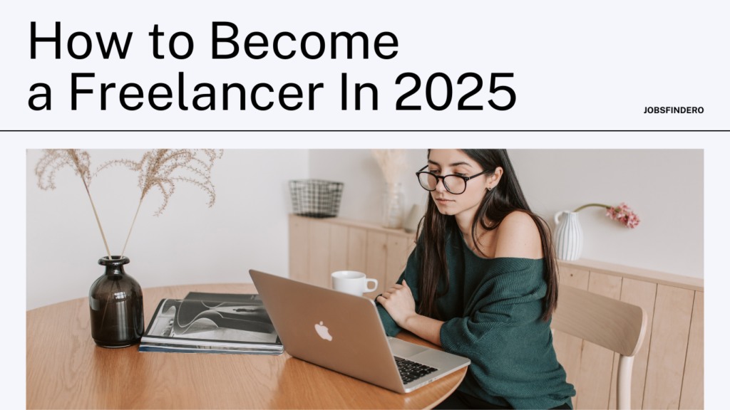 How to Become
a Freelancer In 2025